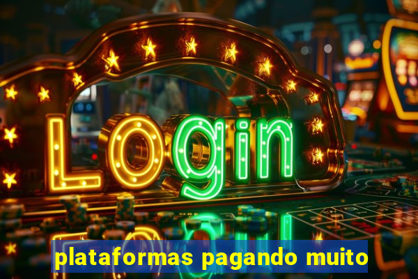 plataformas pagando muito